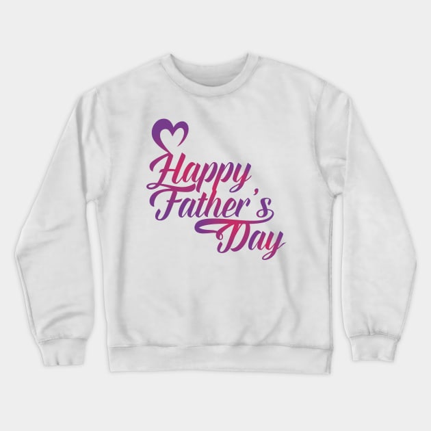 Funny Gift Happy Father's Day From Daughter Crewneck Sweatshirt by DJOU